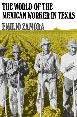 Svet mexických robotníkov v Texase - The World of the Mexican Worker in Texas