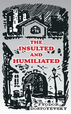 Urazení a ponížení - The Insulted and Humiliated