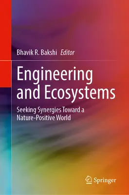Inžinierstvo a ekosystémy: Ekosystémy: hľadanie synergií na ceste k prírode prospešnému svetu - Engineering and Ecosystems: Seeking Synergies Toward a Nature-Positive World