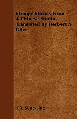 Podivné príbehy z čínskeho štúdia - preklad Herbert A. Giles - Strange Stories From A Chinese Studio - Translated By Herbert A. Giles