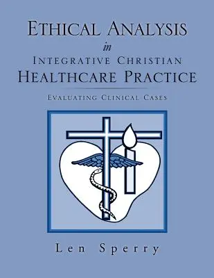 Etická analýza v praxi integrovanej kresťanskej zdravotnej starostlivosti - Ethical Analysis in Integrative Christian Healthcare Practice