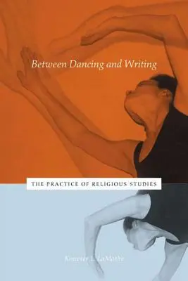 Medzi tancom a písaním: Prax náboženských štúdií - Between Dancing and Writing: The Practice of Religious Studies