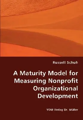 Model vyspelosti na meranie rozvoja neziskových organizácií - A Maturity Model for Measuring Nonprofit Organizational Development