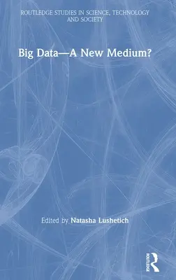 Veľké dáta - nové médium? - Big Data-A New Medium?