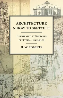 Architektúra a ako ju skicovať - ilustrované náčrtmi typických príkladov - Architecture and How to Sketch it - Illustrated by Sketches of Typical Examples