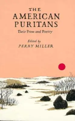 Americkí puritáni: Ich próza a poézia - The American Puritans: Their Prose and Poetry
