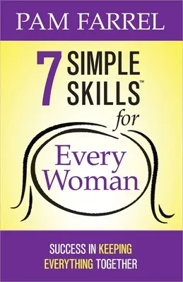7 jednoduchých zručností pre každú ženu: Úspech v udržaní všetkého pohromade - 7 Simple Skills for Every Woman: Success in Keeping Everything Together