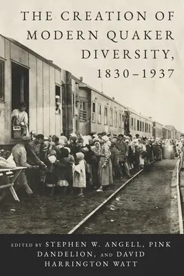 Vytváranie modernej kvakerskej rozmanitosti, 1830-1937 - The Creation of Modern Quaker Diversity, 1830-1937