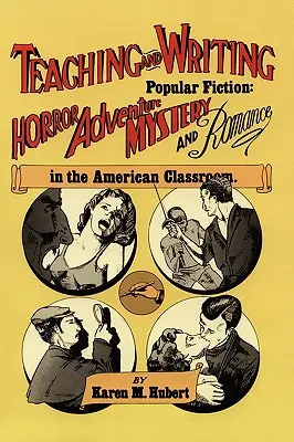 Vyučovanie a písanie populárnej beletrie: Horor, dobrodružstvo, záhada a román v americkej triede - Teaching and Writing Popular Fiction: Horror, Adventure, Mystery and Romance in the American Classroom