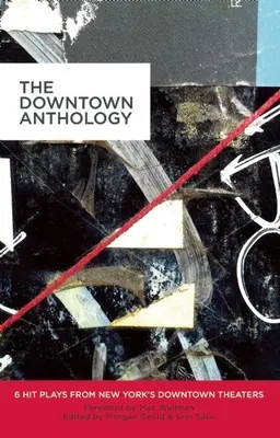 Antológia Downtown: 6 divadelných hitov z divadiel v centre New Yorku - The Downtown Anthology: 6 Hit Plays from New York's Downtown Theaters