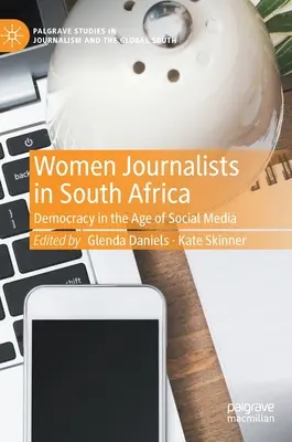 Novinárky v Južnej Afrike: Demokracia vo veku sociálnych médií - Women Journalists in South Africa: Democracy in the Age of Social Media