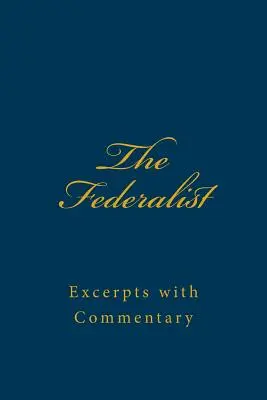 The Federalist (Federalista): Vydanie časopisu Federalistik: úryvky s komentárom - The Federalist: Excerpts with Commentary