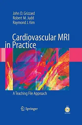 Kardiovaskulárna magnetická rezonancia v praxi: Výučbový súbor [s DVD] - Cardiovascular MRI in Practice: A Teaching File Approach [With DVD]