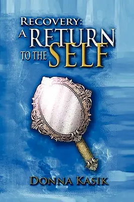 Zotavenie: Návrat k sebe samému - Recovery: A Return to the Self