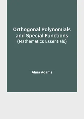 Ortogonálne polynómy a špeciálne funkcie (Základy matematiky) - Orthogonal Polynomials and Special Functions (Mathematics Essentials)