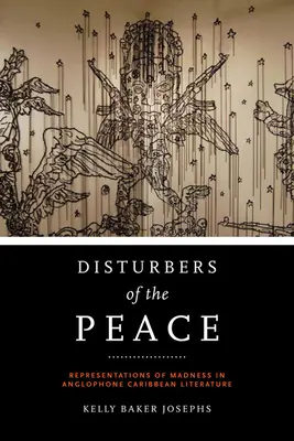 Narušitelia mieru: Reprezentácie šialenstva v anglofónnej karibskej literatúre - Disturbers of the Peace: Representations of Madness in Anglophone Caribbean Literature