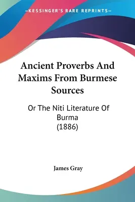 Staré príslovia a porekadlá z barmských zdrojov: (1886) - Ancient Proverbs And Maxims From Burmese Sources: Or The Niti Literature Of Burma (1886)