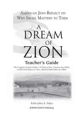 Sen o Sione Príručka pre učiteľa: The Complete Leader's Guide to a Dream of Zion: The Complete Leader's Guide to a Dream of Zion: Americkí Židia sa zamýšľajú nad tým, prečo je pre nich Izrael dôležitý - A Dream of Zion Teacher's Guide: The Complete Leader's Guide to a Dream of Zion: American Jews Reflect on Why Israel Matters to Them