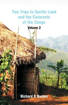Dva výlety do krajiny goríl a ku konžským kataraktom: Druhý diel: Púť do Konžskej demokratickej republiky - Two Trips to Gorilla Land and the Cataracts of the Congo: Volume 2