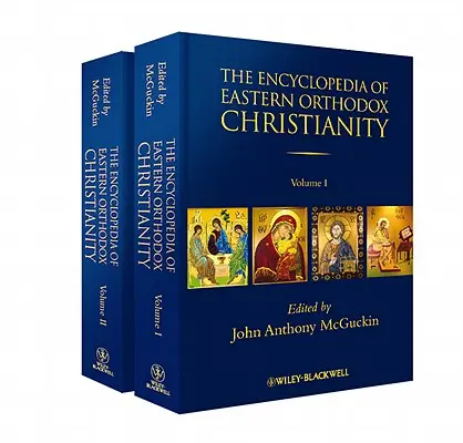 Encyklopédia východného pravoslávneho kresťanstva, 2 zväzky - The Encyclopedia of Eastern Orthodox Christianity, 2 Volume Set