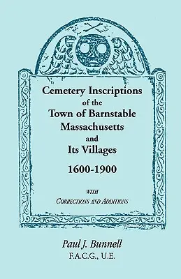 Nápisy na cintorínoch mesta Barnstable v štáte Massachusetts a jeho dedín v rokoch 1600-1900 s opravami a doplnkami - Cemetery Inscriptions of the Town of Barnstable, Massachusetts, and its Villages, 1600-1900, with Corrections and Additions