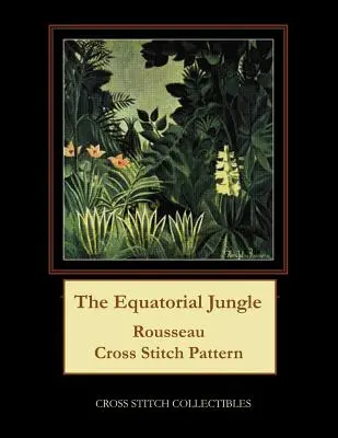 Rovníková džungľa: Rousseau Vzor krížikového stehu - The Equatorial Jungle: Rousseau Cross Stitch Pattern
