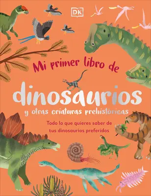Mi Primer Libro de Dinosaurios Y Otras Criaturas Prehistricas (Kniha pred spaním o dinosauroch a inom prehistorickom živote) - Mi Primer Libro de Dinosaurios Y Otras Criaturas Prehistricas (the Bedtime Book of Dinosaurs and Other Prehistoric Life)