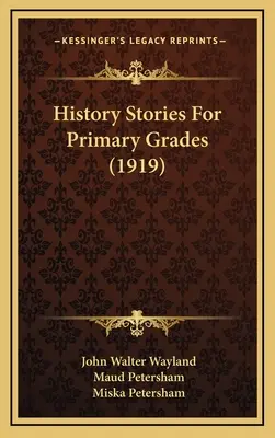 Príbehy z histórie pre základné školy (1919) - History Stories For Primary Grades (1919)