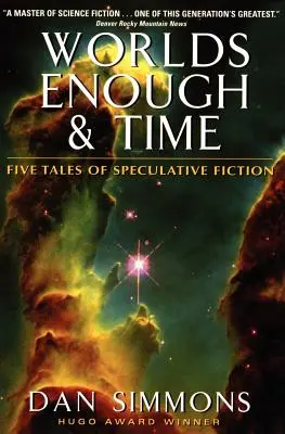 Dosť svetov a čas: Päť príbehov špekulatívnej fikcie - Worlds Enough & Time: Five Tales of Speculative Fiction