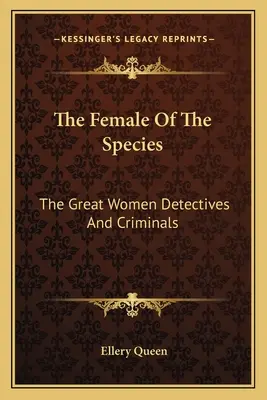 Samička druhu: Veľké ženy detektívky a kriminálničky - The Female Of The Species: The Great Women Detectives And Criminals