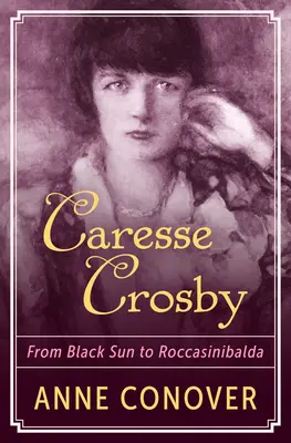 Caresse Crosbyová: Od Čierneho slnka po Roccasinibaldu - Caresse Crosby: From Black Sun to Roccasinibalda