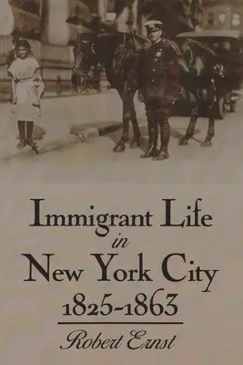 Život prisťahovalcov v New Yorku v rokoch 1825 - 1863 - Immigrant Life in New York City, 1825-1863
