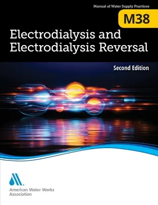 M38 Elektrodialýza a spätná elektrodialýza, druhé vydanie - M38 Electrodialysis and Electrodialysis Reversal, Second Edition