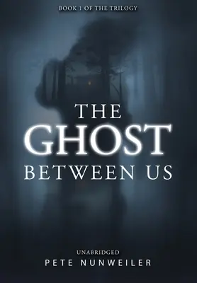 Duch medzi nami: Unabridged - The Ghost Between Us: Unabridged