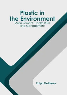 Plasty v životnom prostredí: Meranie, zdravotné riziká a manažment - Plastic in the Environment: Measurement, Health Risks and Management