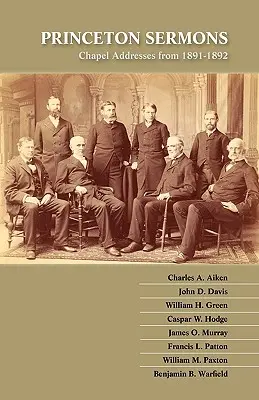 Princetonské kázne: Príhovory v kaplnke z rokov 1891-1892 - Princeton Sermons: Chapel Addresses from 1891-1892