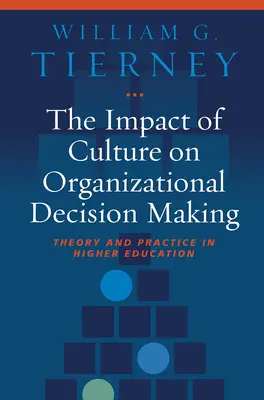 Vplyv kultúry na organizačné rozhodovanie: Teória a prax vo vysokoškolskom vzdelávaní - The Impact of Culture on Organizational Decision Making: Theory and Practice in Higher Education