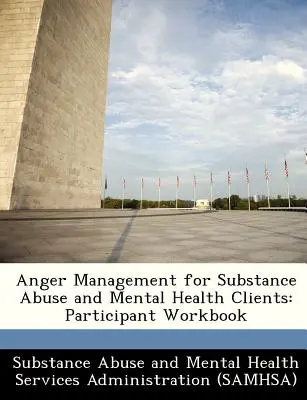 Zvládanie hnevu u klientov závislých od návykových látok a duševného zdravia: Pracovný zošit pre účastníkov - Anger Management for Substance Abuse and Mental Health Clients: Participant Workbook