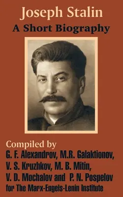 Josif Stalin: Stalin: krátky životopis - Joseph Stalin: A Short Biography