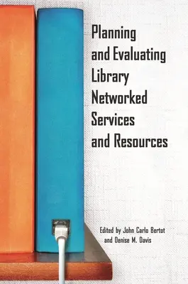 Plánovanie a hodnotenie sieťových služieb a zdrojov knižnice - Planning and Evaluating Library Networked Services and Resources