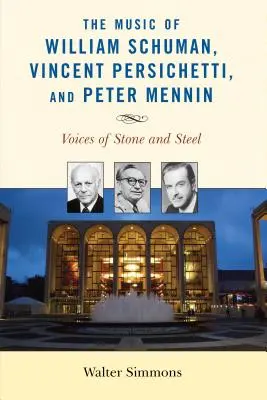 Hudba Williama Schumana, Vincenta Persichettiho a Petra Mennina: Hlasy z kameňa a ocele - The Music of William Schuman, Vincent Persichetti, and Peter Mennin: Voices of Stone and Steel