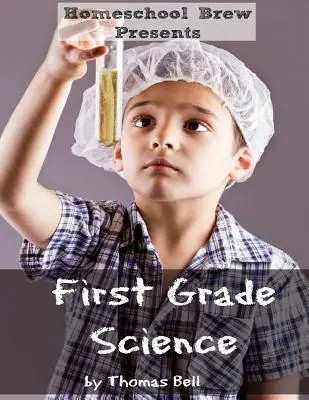 Prírodoveda pre prvý stupeň: (pre domácu školu alebo extra prax) - First Grade Science: For Home School or Extra Practice