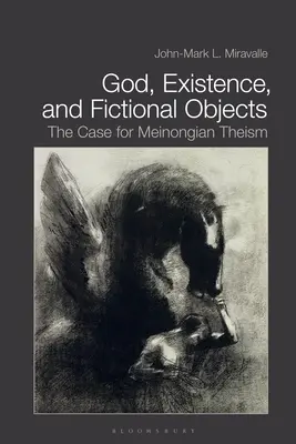 Boh, existencia a fiktívne objekty: Prípad pre meinongiánsky teizmus - God, Existence, and Fictional Objects: The Case for Meinongian Theism