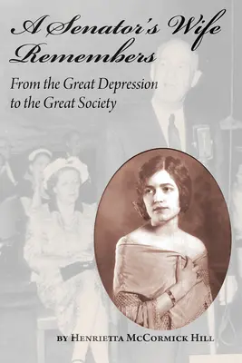Senátorova manželka spomína: Od veľkej hospodárskej krízy po veľkú spoločnosť - A Senator's Wife Remembers: From the Great Depression to the Great Society