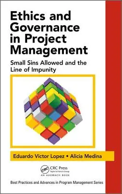 Etika a riadenie v projektovom manažmente: Povolené malé hriechy a hranica beztrestnosti - Ethics and Governance in Project Management: Small Sins Allowed and the Line of Impunity