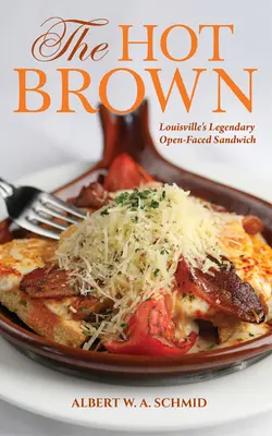 Horúca hnedá: Legendárny sendvič s otvorenou oblohou v Louisville - The Hot Brown: Louisville's Legendary Open-Faced Sandwich