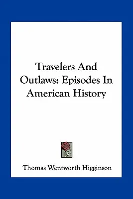 Cestovatelia a zločinci: Episódy z amerických dejín - Travelers And Outlaws: Episodes In American History