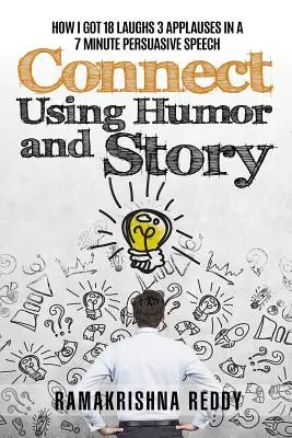 Spojte sa pomocou humoru a príbehu: Ako som v 7-minútovom presvedčivom prejave získal 18 smiechov 3 potlesky - Connect Using Humor and Story: How I Got 18 Laughs 3 Applauses in a 7 Minute Persuasive Speech