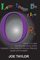 Nech je svetlo: Ako som spoznal a zamiloval si Godelov dôkaz neúplnosti - Let There Be Lite: Or, How I Came to Know and Love Godel's Incompleteness Proof