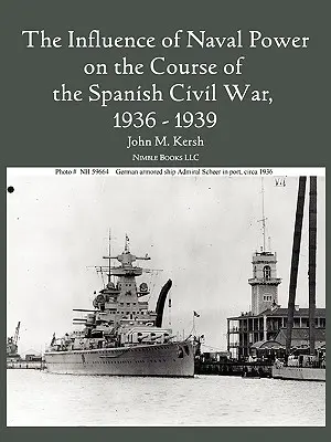 Vplyv námornej sily na priebeh španielskej občianskej vojny v rokoch 1936 - 1939 - The Influence of Naval Power on the Course of the Spanish Civil War, 1936-1939